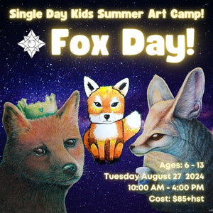 Fox Day! * Single Day Kids Summer Art Camp, Tuesday August 27 2024 * 10:00 AM - 4:00 PM * Ages 6-13
